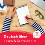 Deutsch üben - Lesen & Schreiben C2